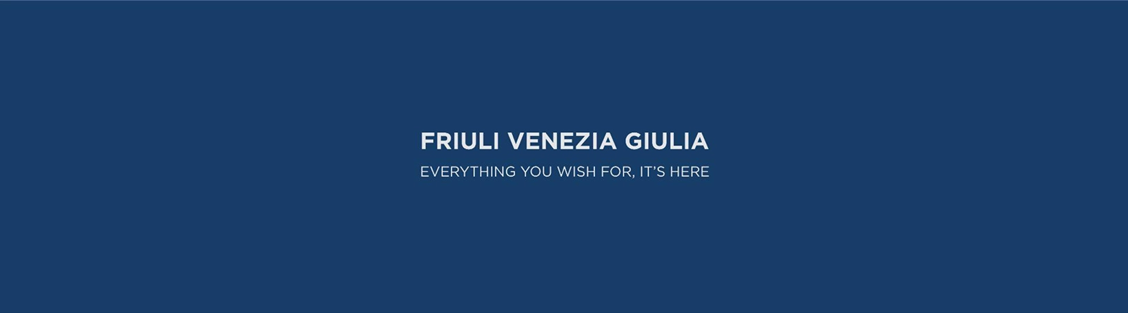 Friuli Venezia Giulia — Everything you wish for, it's here
